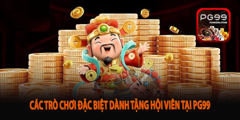 Các trò chơi đặc biệt dành tặng hội viên tại Pg99